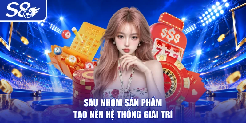Sáu nhóm sản phẩm tạo nên hệ thống giải trí
